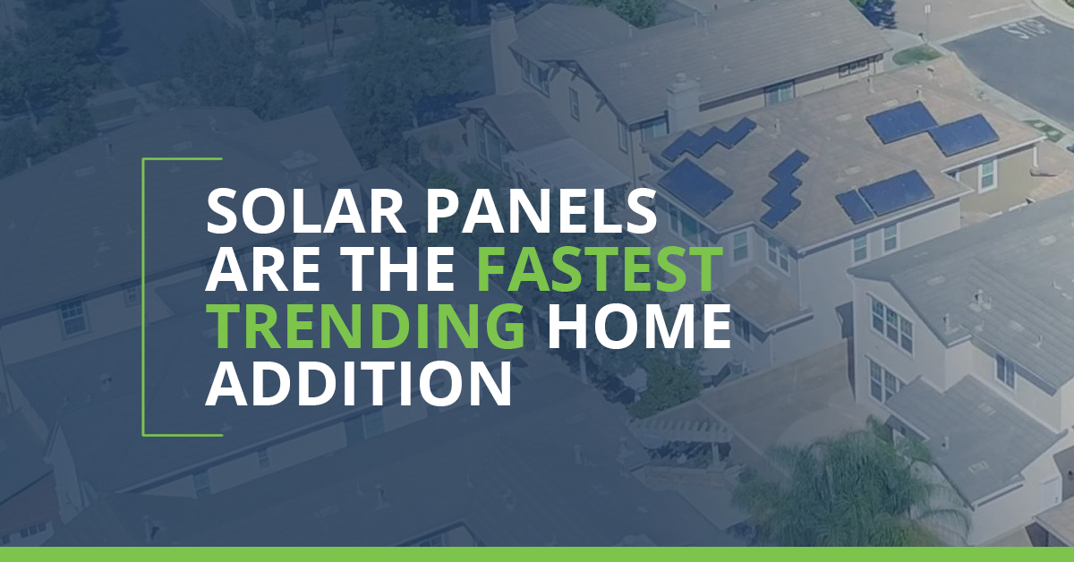 Solar panels are the fastest trending home addition