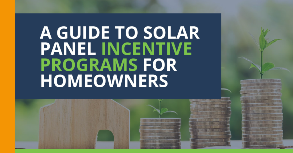 A Guide to Solar Panel Incentive Programs for Homeowners